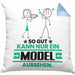 Model Geschenk Kissen mit Füllung 40x40 So Gut Kann Nur Ein Model Aussehen Geschenkidee (Grau) Blau Trendation