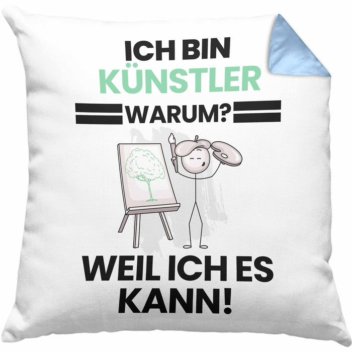 Künstler Geschenk Kissen mit Füllung 40x40 Lustiger Spruch Ich Bin Künstler Warum Weil Ich Es Kann Geschenkidee Bester Künstler Geburtstag (Grau) Blau Trendation