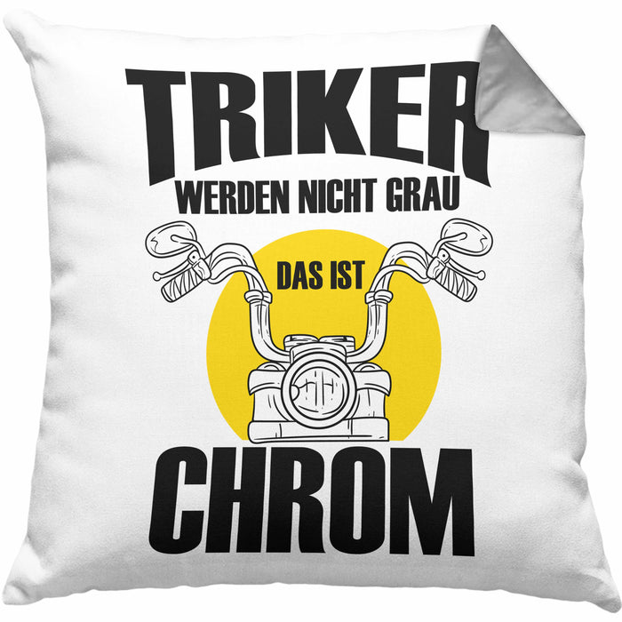 Triker Kissen mit Füllung 40x40 Geschenk Lustiger Spruch Triker Werden Nicht Grau Das Ist Chrom Geschenkidee Geburtstag (Grau) Grau Trendation