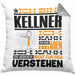Kellner Geschenk Kaffee-Kissen mit Füllung 40x40 Geschenkidee für Kellner Ich Bin Kellner Ich Kann Es Dir Erklären Jedoch Nicht Für Dich Verstehen Spruch Lustig (Grau) Grau Trendation