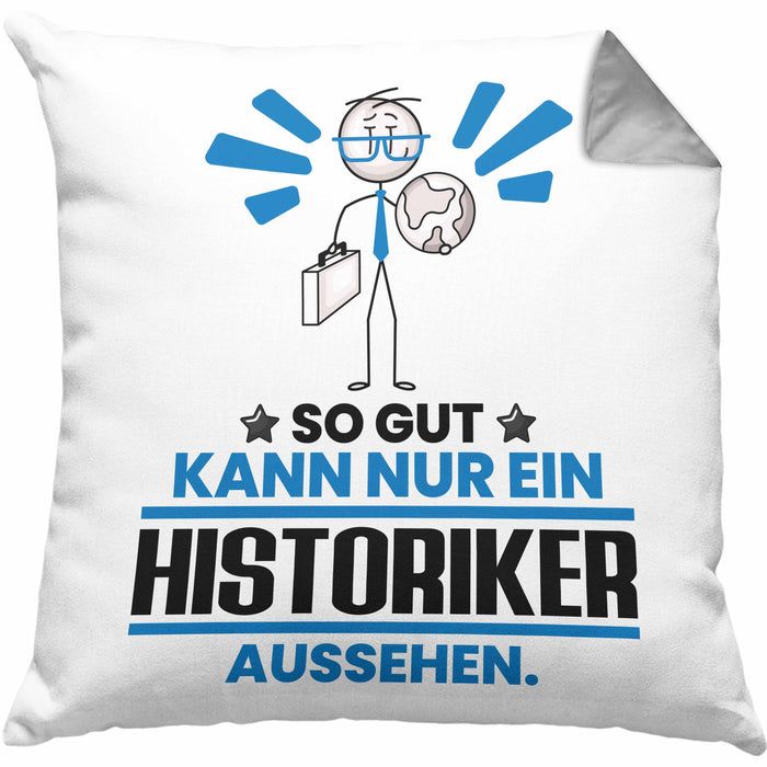 Historiker Geschenk Kissen mit Füllung 40x40 So Gut Kann Nur Ein Historiker Aussehen Geschenkidee (Grau) Grau Trendation