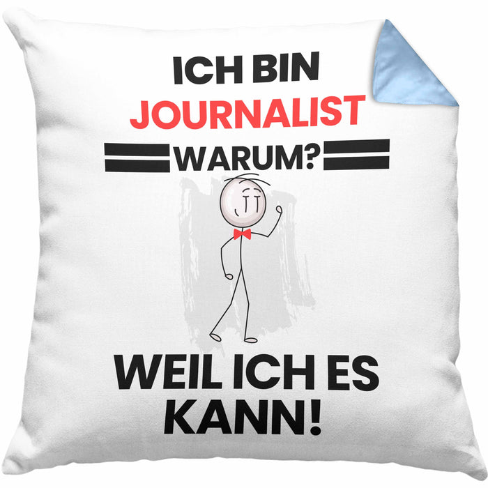 Journalist Geschenk Kissen mit Füllung 40x40 Lustiger Spruch Ich Bin Journalist Warum Weil Ich Es Kann Geschenkidee Bester Journalist Geburtstag (Grau) Blau Trendation