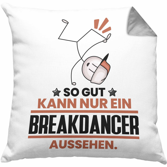 Breakdancer Geschenk Kissen mit Füllung 40x40 So Gut Kann Nur Ein Breakdancer Aussehen Geschenkidee (Grau) Grau Trendation