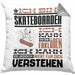 Skateboarder Geschenk Kaffee-Kissen mit Füllung 40x40 Geschenkidee für Skateboarder Ich Bin Skateboarder Ich Kann Es Dir Erklären Jedoch Nicht Für Dich Verstehen Spruch Lustig (Grau) Grau Trendation