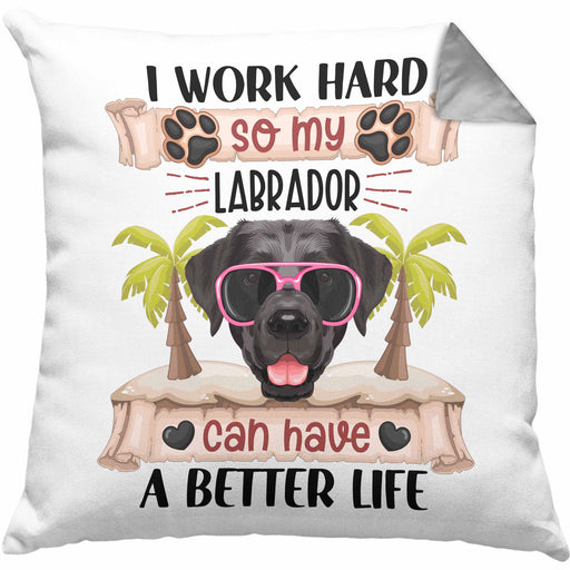 Labrador Besitzer Kissen mit Füllung 40x40 Geschenk Lustiger Spruch Geschenkidee I Work Hard So My Labrador Can Have A Better Life (Grau) Grau Trendation