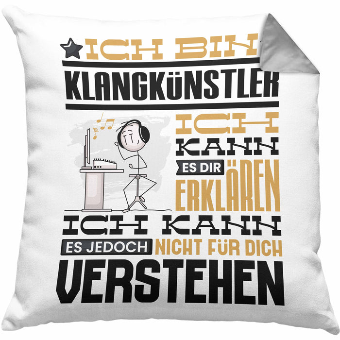 Klangkünstler Geschenk Kissen mit Füllung 40x40 Lustige Geschenkdiee für einen Klangkünstler Geburtstag Ich Bin Klangkünstler Ich Kann Es Dir Erklären Aber Nicht Für Dich Verstehen (Grau) Grau Trendation