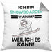 Snowboarder Geschenk Kissen mit Füllung 40x40 Lustiger Spruch Ich Bin Snowboarder Warum Weil Ich Es Kann Geschenkidee Bester Snowboarder Geburtstag (Grau) Grau Trendation