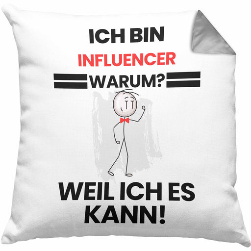Influencer Geschenk Kissen mit Füllung 40x40 Lustiger Spruch Ich Bin Influencer Warum Weil Ich Es Kann Geschenkidee Bester Influencer Geburtstag (Grau) Grau Trendation