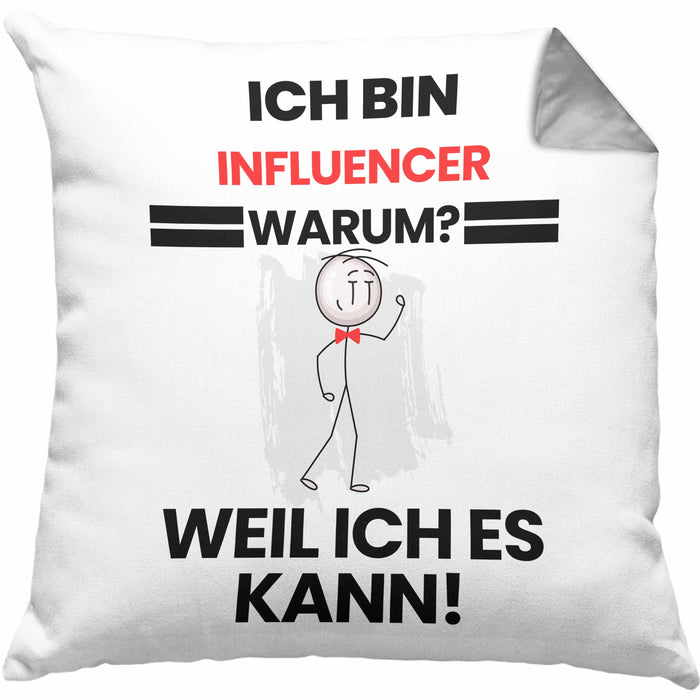 Influencer Geschenk Kissen mit Füllung 40x40 Lustiger Spruch Ich Bin Influencer Warum Weil Ich Es Kann Geschenkidee Bester Influencer Geburtstag (Grau) Grau Trendation