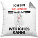 Influencer Geschenk Kissen mit Füllung 40x40 Lustiger Spruch Ich Bin Influencer Warum Weil Ich Es Kann Geschenkidee Bester Influencer Geburtstag (Grau) Grau Trendation