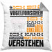 Vogelforscher Geschenk Kaffee-Kissen mit Füllung 40x40 Geschenkidee für Vogelforscher Ich Bin Vogelforscher Ich Kann Es Dir Erklären Jedoch Nicht Für Dich Verstehen Spruch Lustig (Grau) Grau Trendation