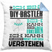 DIY-Bastler Geschenk Kaffee-Kissen mit Füllung 40x40 Geschenkidee für DIY-Bastler Ich Bin DIY-Bastler Ich Kann Es Dir Erklären Jedoch Nicht Für Dich Verstehen Spruch Lustig (Grau) Blau Trendation