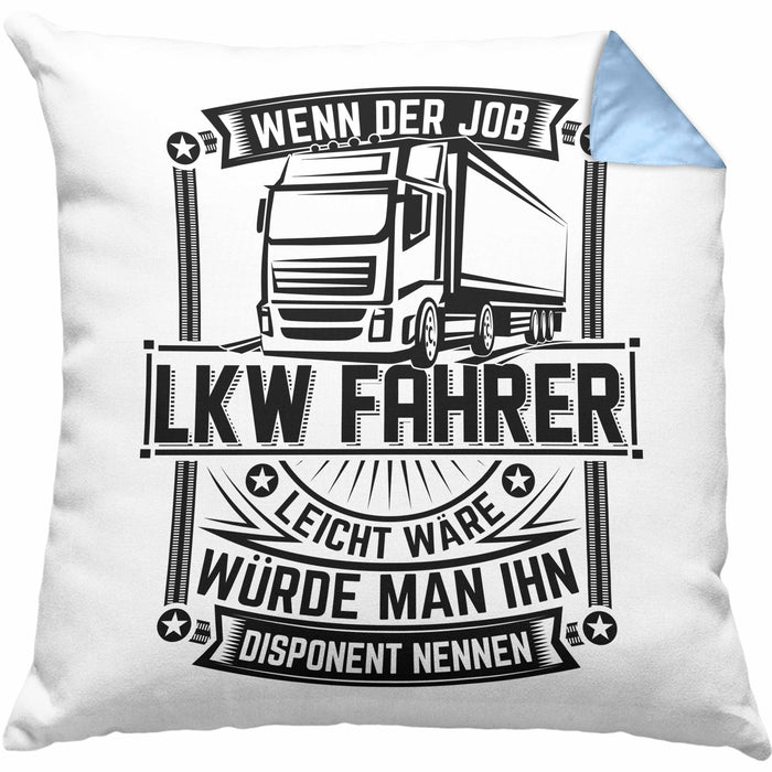 LKW Fahrer Kissen mit Füllung 40x40 Geschenk Lastkraftwagenfahrer Geschenkidee Wenn Der Job Leicht Wäre Würde Man Ihn Disponent Nennen (Grau) Blau Trendation