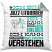 Jazz-Liebhaber Geschenk Kissen mit Füllung 40x40 Lustige Geschenkdiee für einen Jazz-Liebhaber Geburtstag Ich Bin Jazz-Liebhaber Ich Kann Es Dir Erklären Aber Nicht Für Dich Verstehen (Grau) Grau Trendation