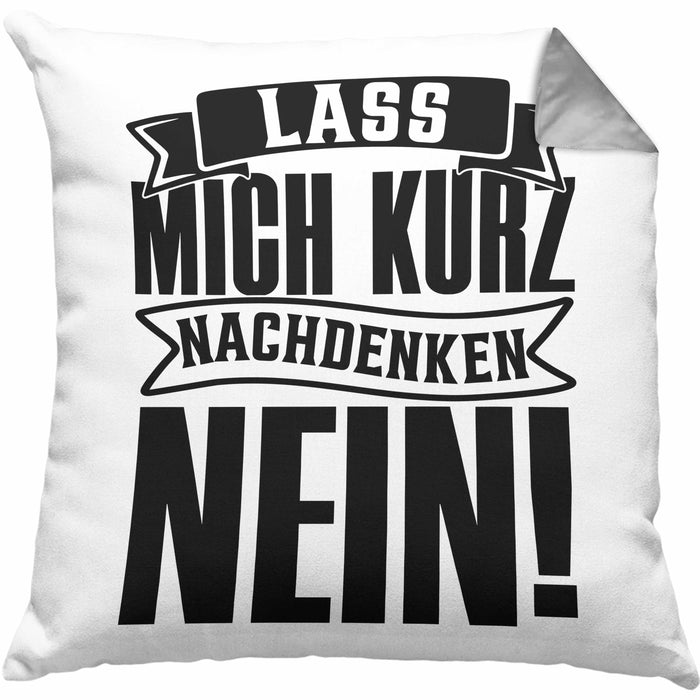 Spruch Kissen mit Füllung 40x40 Geschenk Lass Mich Kurz Nachdenken Nein (Grau) Grau Trendation