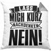 Spruch Kissen mit Füllung 40x40 Geschenk Lass Mich Kurz Nachdenken Nein (Grau) Grau Trendation