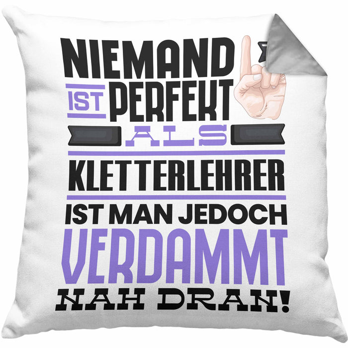 Kletterlehrer Geschenk Kissen mit Füllung 40x40 Lustige Geschenkidee für Kletterlehrer Geburtstag Niemand Ist Perfekt Aber Als Kletterlehrer Ist Man Nah Dran (Grau) Grau Trendation