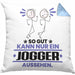 Jogger Geschenk Kissen mit Füllung 40x40 So Gut Kann Nur Ein Jogger Aussehen Geschenkidee (Grau) Blau Trendation