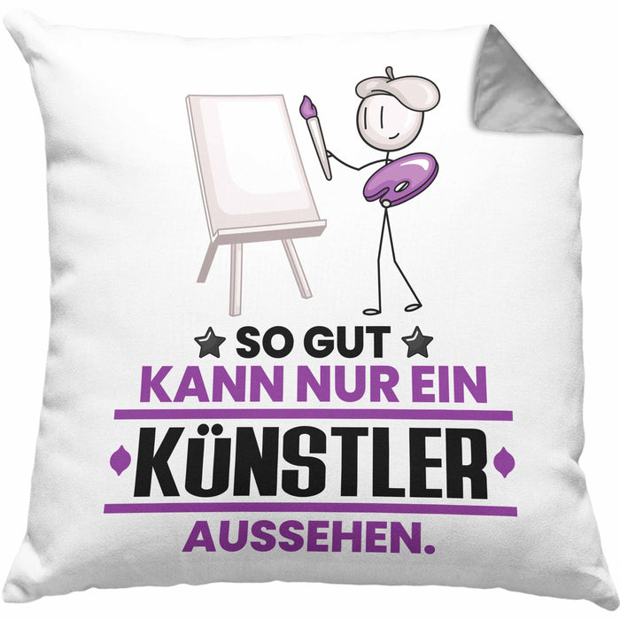 Künstler Geschenk Kissen mit Füllung 40x40 So Gut Kann Nur Ein Künstler Aussehen Geschenkidee (Grau) Grau Trendation