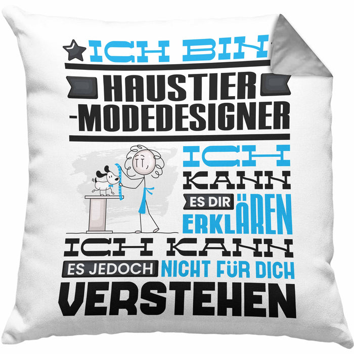 Haustier-Modedesigner Geschenk Kaffee-Kissen mit Füllung 40x40 Geschenkidee für Haustier-Modedesigner Ich Bin Haustier-Modedesigner Ich Kann Es Dir Erklären Jedoch Nicht Für Dich Verstehen Spruch Lustig (Grau) Grau Trendation