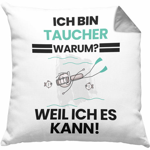 Taucher Geschenk Kissen mit Füllung 40x40 Lustiger Spruch Ich Bin Taucher Warum Weil Ich Es Kann Geschenkidee Bester Taucher Geburtstag (Grau) Grau Trendation