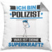 Polizist Kissen mit Füllung 40x40 Geschenk für Polizist Geburtstag Lustiger Spruch Was Ist Deine Superkraft (Grau) Grau Trendation
