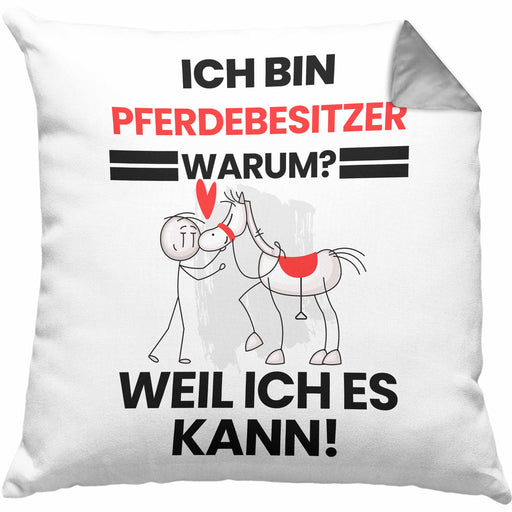 Pferdebesitzer Geschenk Kissen mit Füllung 40x40 Lustiger Spruch Ich Bin Pferdebesitzer Warum Weil Ich Es Kann Geschenkidee Bester Pferdebesitzer Geburtstag (Grau) Grau Trendation