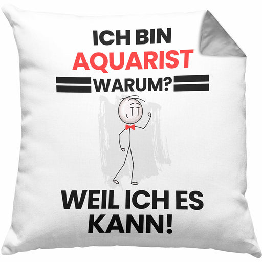 Aquarist Geschenk Kissen mit Füllung 40x40 Lustiger Spruch Ich Bin Aquarist Warum Weil Ich Es Kann Geschenkidee Bester Aquarist Geburtstag (Grau) Grau Trendation