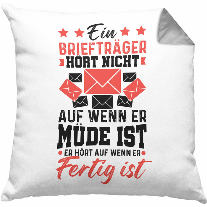 Briefträger Geschenk Kissen mit Füllung 40x40 Spruch Ein Briefträger Höt Nicht Auf Wenn Er Müde Ist Er Hört Auf Wenn Er Fertig Ist (Grau) Grau Trendation