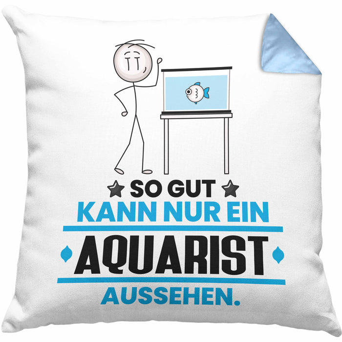 Aquarist Geschenk Kissen mit Füllung 40x40 So Gut Kann Nur Ein Aquarist Aussehen Geschenkidee (Grau) Blau Trendation
