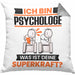 Psychologe Kissen mit Füllung 40x40 Geschenk für Psychologe Geburtstag Lustiger Spruch Was Ist Deine Superkraft (Grau) Grau Trendation