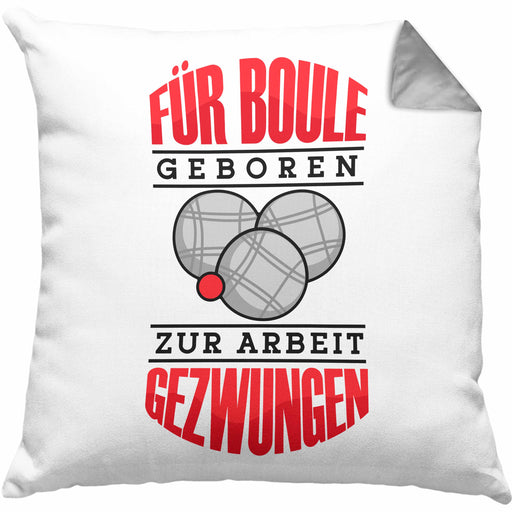 Boule Kissen mit Füllung 40x40 Geschenk Boule-Spieler Geschenkidee Spruch Für Boule Geboren Zur Arbeit (Grau) Grau Trendation