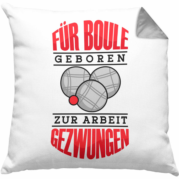 Boule Kissen mit Füllung 40x40 Geschenk Boule-Spieler Geschenkidee Spruch Für Boule Geboren Zur Arbeit (Grau) Grau Trendation