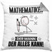 Mathematiker Kissen mit Füllung 40x40 Geschenk für Mathematiker Der Mann Der Alles Kann Geschenkidee zum Geburtstag (Grau) Grau Trendation
