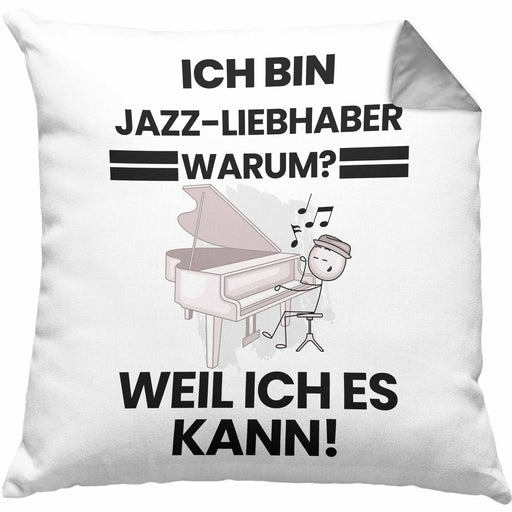 Jazz-Liebhaber Geschenk Kissen mit Füllung 40x40 Lustiger Spruch Ich Bin Jazz-Liebhaber Warum Weil Ich Es Kann Geschenkidee Bester Jazz-Liebhaber Geburtstag (Grau) Grau Trendation