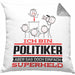 Politiker Geschenk Kissen mit Füllung 40x40 Ich Bin Politiker Aber Sag Doch Einfach Superheld Lustige Geschenkdiee für Politiker (Grau) Grau Trendation