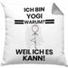 Yogi Geschenk Kissen mit Füllung 40x40 Lustiger Spruch Ich Bin Yogi Warum Weil Ich Es Kann Geschenkidee Bester Yogi Geburtstag (Grau) Grau Trendation