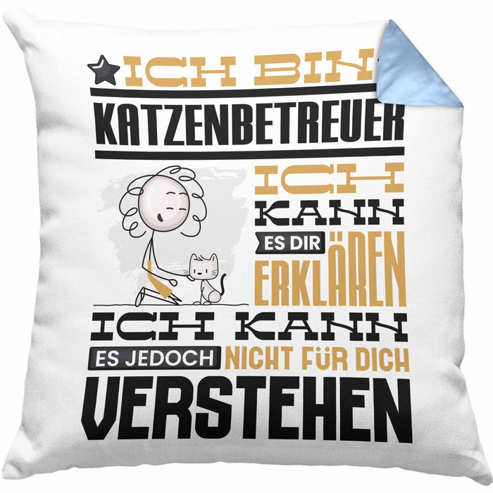 Katzenbetreuer Geschenk Kaffee-Kissen mit Füllung 40x40 Geschenkidee für Katzenbetreuer Ich Bin Katzenbetreuer Ich Kann Es Dir Erklären Jedoch Nicht Für Dich Verstehen Spruch Lustig (Grau) Blau Trendation