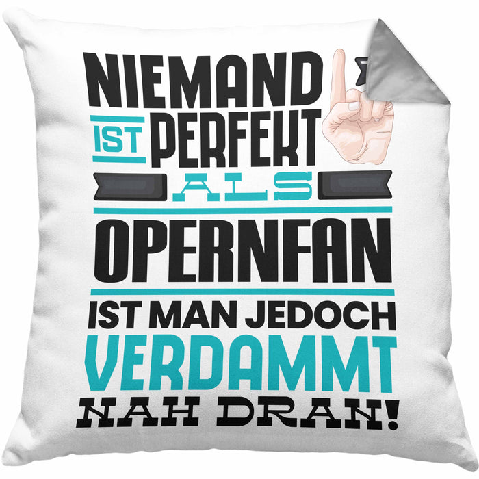 Opernfan Geschenk Kissen mit Füllung 40x40 Lustige Geschenkidee für Opernfan Geburtstag Niemand Ist Perfekt Aber Als Opernfan Ist Man Nah Dran (Grau) Grau Trendation