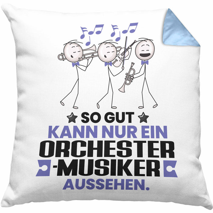 Orchestermusiker Geschenk Kissen mit Füllung 40x40 So Gut Kann Nur Ein Orchestermusiker Aussehen Geschenkidee (Grau) Blau Trendation