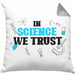 Kissen mit Füllung 40x40 Spruch "In Science We Trust" Lustiges Geschenk für Wissenschaftler Nerds (Grau) Grau Trendation