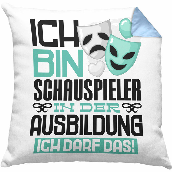 Schauspieler Ausbildung Kissen mit Füllung 40x40 Geschenk Ich Bin Schauspieler In Der Ausbildung Ich Darf Das Geschenkidee Spruch (Grau) Blau Trendation