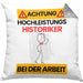 Historiker Kissen mit Füllung 40x40 Geschenk Lustiger Spruch Geschenkidee für Historiker Achtung Hochleistungs Historiker Bei Der Arbeit (Grau) Grau Trendation