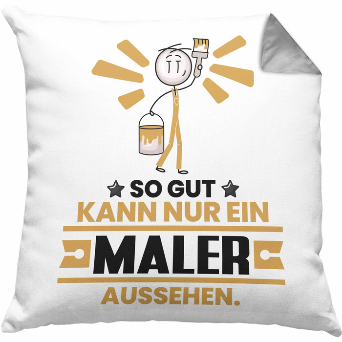 Maler Geschenk Kissen mit Füllung 40x40 So Gut Kann Nur Ein Maler Aussehen Geschenkidee (Grau) Grau Trendation