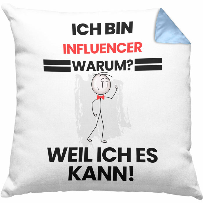 Influencer Geschenk Kissen mit Füllung 40x40 Lustiger Spruch Ich Bin Influencer Warum Weil Ich Es Kann Geschenkidee Bester Influencer Geburtstag (Grau) Blau Trendation