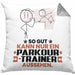 Parkour-Trainer Geschenk Kissen mit Füllung 40x40 So Gut Kann Nur Ein Parkour-Trainer Aussehen Geschenkidee (Grau) Grau Trendation