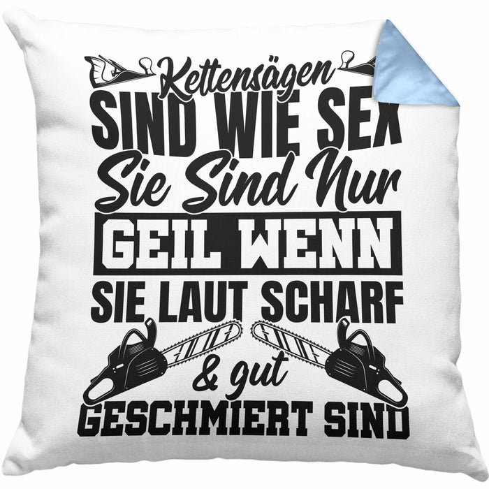 Waldarbeiter Kissen mit Füllung 40x40 Geschenk Kettensägen Sind Wie S** Sie Sind Nur G**** Wenn Sie Laut Scharf Und Gut Geschmiert Sind (Grau) Blau Trendation