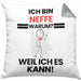 Neffe Geschenk Kissen mit Füllung 40x40 Lustiger Spruch Ich Bin Neffe Warum Weil Ich Es Kann Geschenkidee Bester Neffe Geburtstag (Grau) Grau Trendation