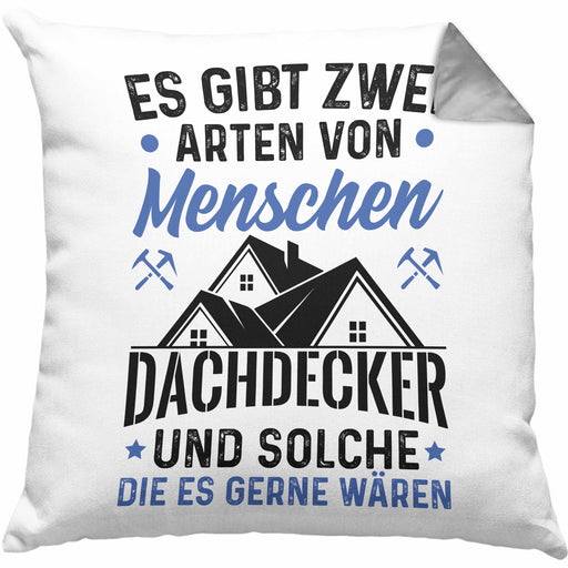 Dachdecker Geschenk Kissen mit Füllung 40x40 Geschenkidee Spruch Männer Es Gibt 2 Arten von Menschen (Grau) Grau Trendation
