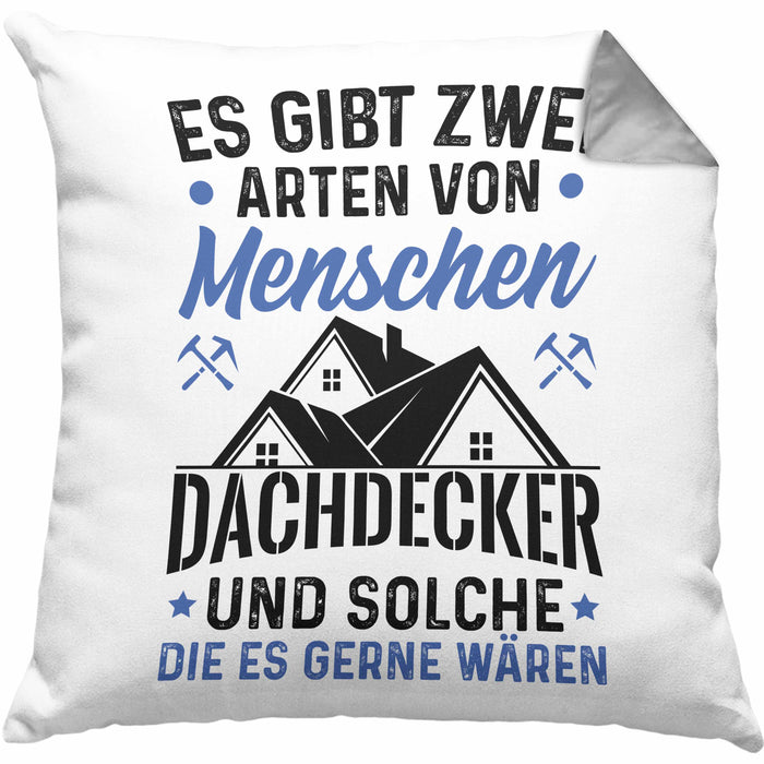 Dachdecker Geschenk Kissen mit Füllung 40x40 Geschenkidee Spruch Männer Es Gibt 2 Arten von Menschen (Grau) Grau Trendation